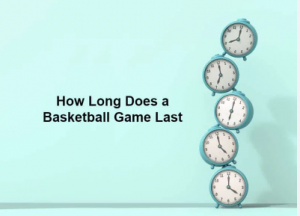 How Long Does a Basketball Game Last?